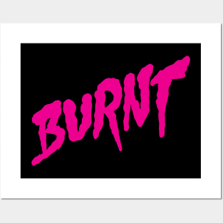 BURNT Posters and Art